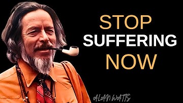 This 27 Minute Alan Watts Lecture Will END Your Suffering Forever