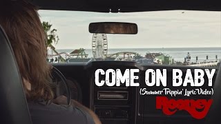 Rooney - &quot;Come On Baby&quot; (Summer Trippin&#39; Lyric Video)