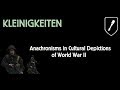 KLEINIGKEITEN: Anachronisms in Cultural Depictions of World War II