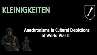 KLEINIGKEITEN: Anachronisms in Cultural Depictions of World War II