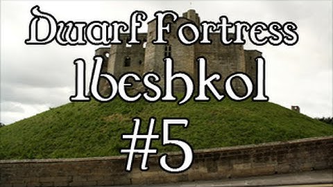 Dwarf Fortress - Ibeshkol #5 Fun (now with ‼TILESET‼)