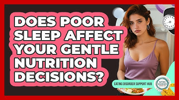 Does Poor Sleep Affect Your Gentle Nutrition Decisions? - Eating Disorder Support Hub