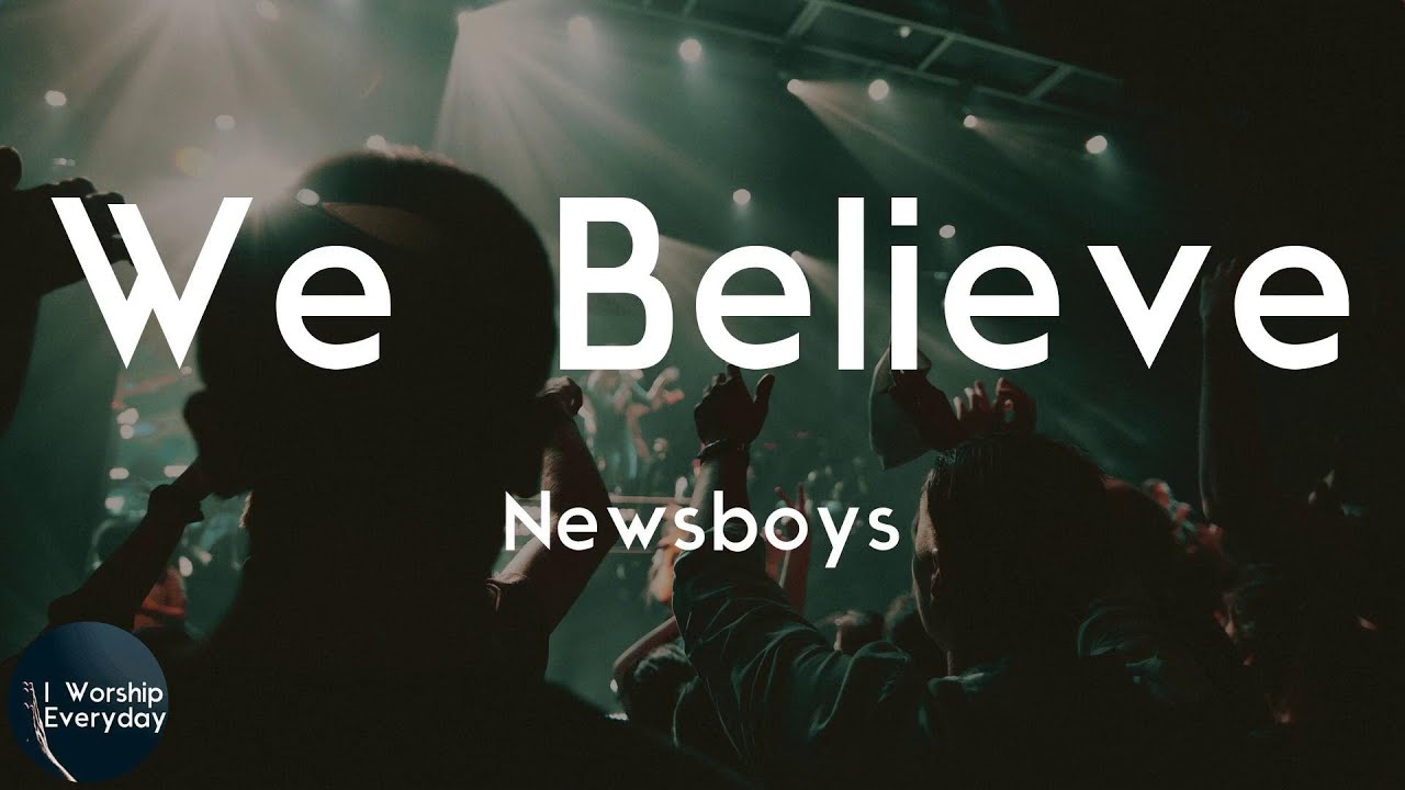 Newsboys - We Believe (Lyric Video) | We believe, we believe - YouTube