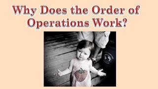 Why Does the Order of Operations Work?  Is it just convention? Profile