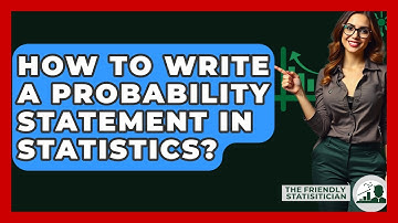 How To Write A Probability Statement In Statistics? - The Friendly Statistician