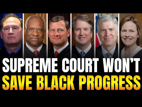SCOTUS Won't Save Black Progress — It's Helping Trump Reverse It — Elections Have Consequences