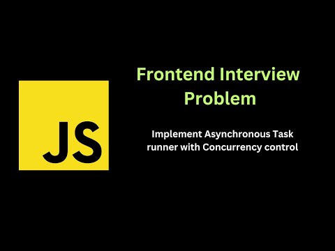 Implement Asynchronous Task runner with Concurrency control  | Solving Frontend interview problems