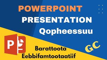 Akkaataa PowerPoint Presentation Itti Qopheessinu || Prepare PowerPoint Presentation by Afaan Oromoo