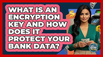 What Is An Encryption Key And How Does It Protect Your Bank Data? - Ask Your Bank Teller