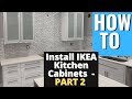 IKEA Kitchen Cabinets Installation PART 2