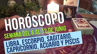 Horóscopo de Libra, Escorpio, Sagitario, Capricornio, Acuario y Piscis del 6 al 12 de junio