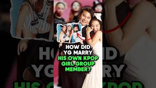 How YG Married His Own Kpop Girl Group Member? #kpop #kpopidol #kpopshorts