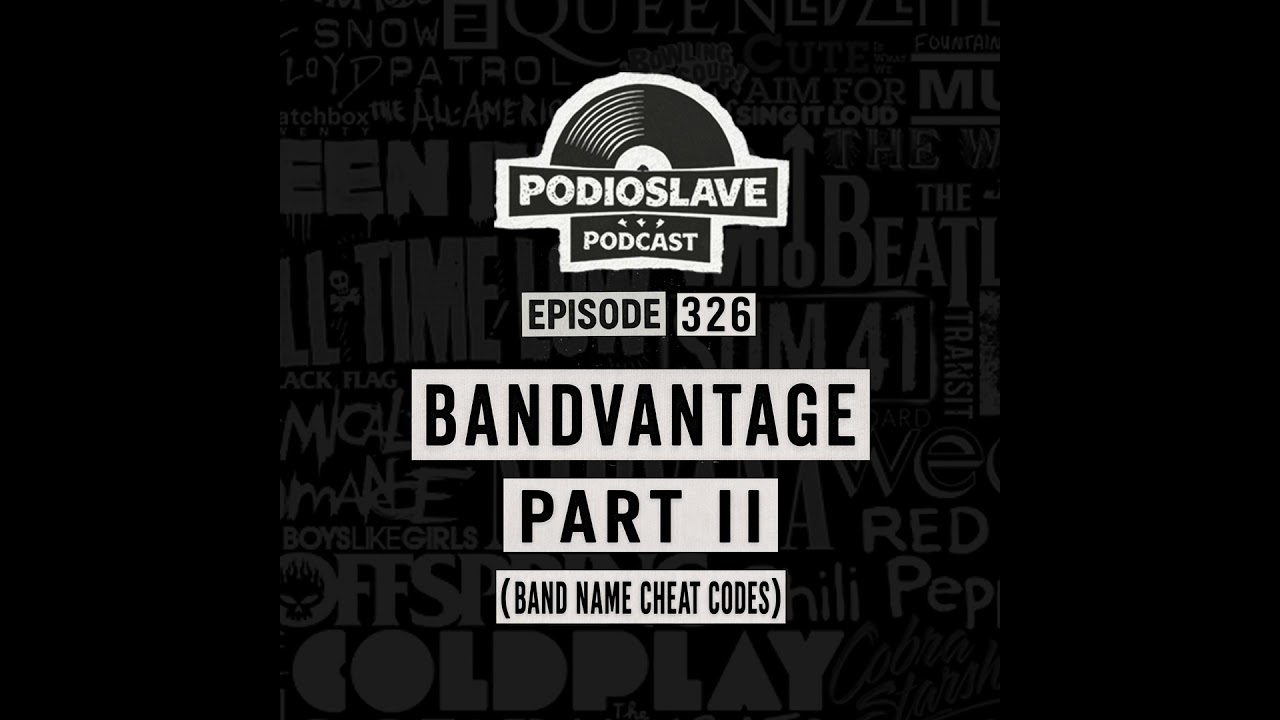 Ep 326: Bandvantage II (Band Names That Elevate the Band)