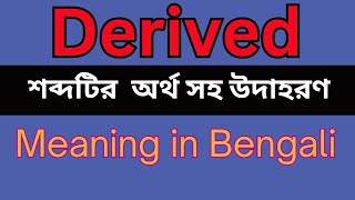 Derived Meaning In Bengali /Derived mane ki