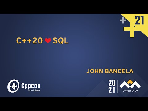 C++20 SQL - John Bandela - CppCon 2021 - C++20 SQL - John Bandela - CppCon 2021