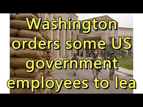 Washington orders some US government employees to leave Iraq