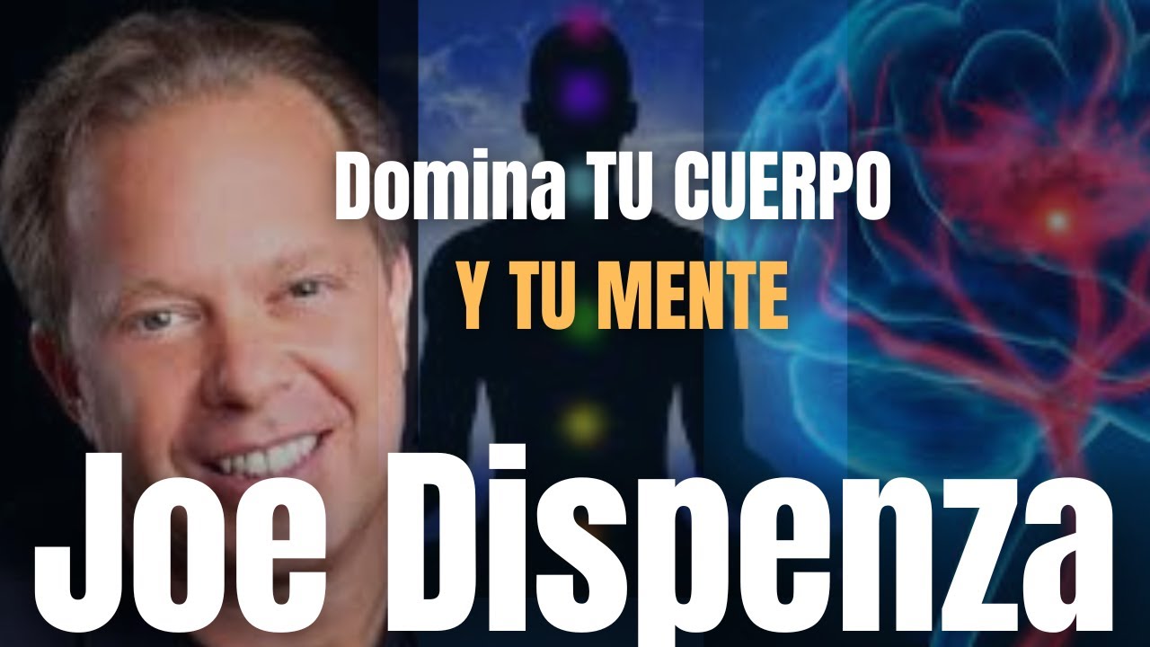 COMO DOMINAR TU CUERTO Y TU MENTE | JOE DISPENZA EN ESPAÑOL #motivacion ...