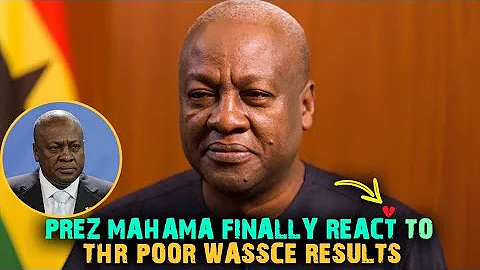 🚨Breaking news😳: President Mahama Finally Reacts to Poor 2025 WASSCE Results – Orders Probe 🔥