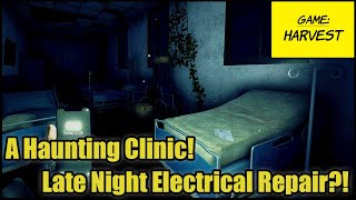 Harvest -- A Haunting Clinic! Late Night Electrical Repair?!