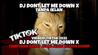 DJ DONT LET ME DOWN X CAMPURAN BARAT VIRAL DI TIKTOK 2025