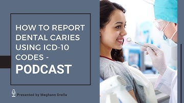 Dental Caries | How to Report Dental Caries Using ICD-10 Codes