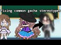 fixing common gacha stereotypes//part 2//gacha life