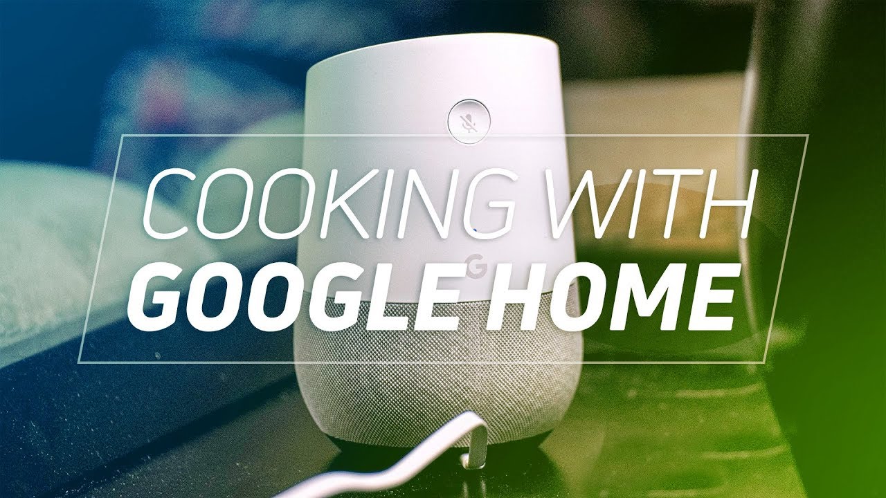 Cooking with the Google Home
