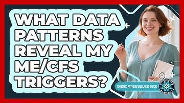 What Data Patterns Reveal My ME/CFS Triggers?