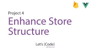 42-Let's-Code - project-4 (Vue + Firebase) - Enhance Store Structure [Arabic]