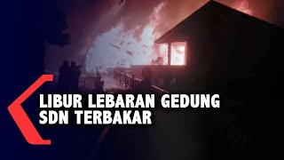 Libur Lebaran Gedung SDN Terbakar