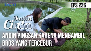 IKATAN CINTA - Gak Sadarkan Diri!! Andin Pingsan Saat Mengambil Bros Yang Tercebur