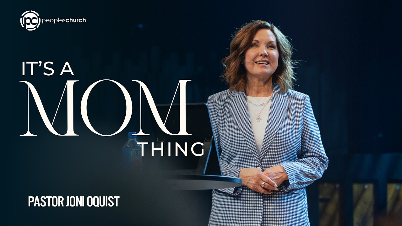 It’s a Mom Thing | Mother’s Day at Peoples Church | Pastor Joni Oquist