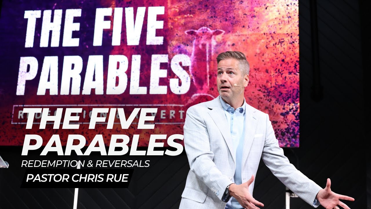 Pastor Chris Rue | The Five Parables: Redemption & Reversals - YouTube