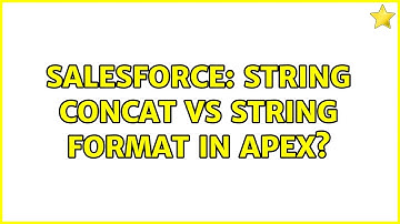 Salesforce: String concat vs string format in Apex? (3 Solutions!!)