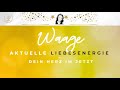 💘Liebesenergie AKTUELL💘 ♎Waage I Dein Herz im Jetzt