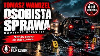 Osobista sprawa. Komisarz Oczko (35) | Tomasz Wandzel | Filip Kosior | Kryminały | Audiobook PL