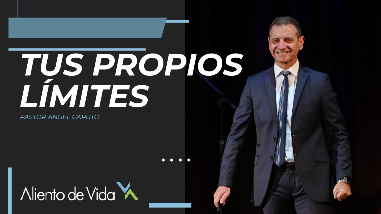 Tus Propios Límites - Pastor Angel Caputo | Aliento de Vida