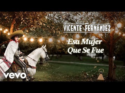 Putar Esa Mujer Que Se Fue - Vicente Fernández