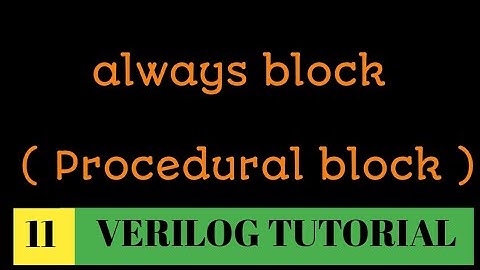 #11  always block in Verilog || procedural block in Verilog explained in details with code