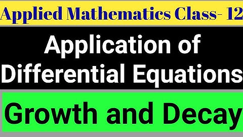 Growth and Decay Diff. Equations|| ||Applied Mathematics|| Class 12