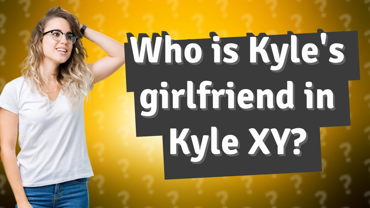 Who is Kyle's girlfriend in Kyle XY? - YouTube