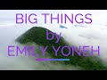 Emily yoneh  big things lyrics