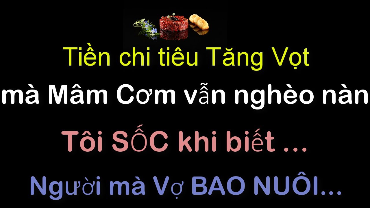 📌Tâm sự:Tiền chi tiêu Tăng mà Mâm Cơm vẫn Nghèo..Tôi SỐC khi biết Người Vợ BAONUÔI.Hãy nói cùng tôi
