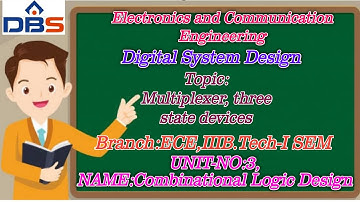 DBS -Multiplexer,three state devices,IIIB.TECH-I SEM,UNIT-III,COMBINATIONAL LOGIC DESIGN,DSD.