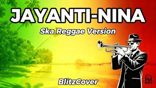 JAYANTI - NINA (Ska Reggae Version) | BlitzCover