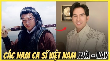 Các nam ca sĩ Việt Nam XƯA - NAY | Từ Ký Ức Đến Hiện Tại