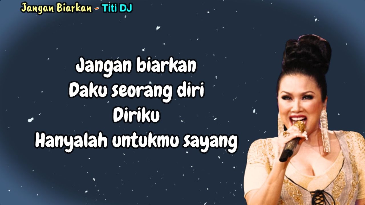 Titi DJ - Jangan Biarkan (Lirik Lagu) Titi DJ - Jangan Biarkan (Lirik Lagu)