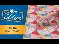 HQ Live - August 2020 - How Do I Quilt That?