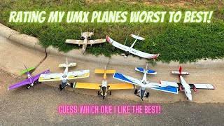 E-Flite UMX Planes rating my mine from 7 to number 1 in my opinion!