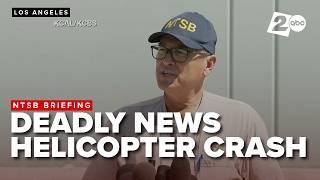 What to know about the deadly news helicopter crash in Los Angeles | NTSB briefing